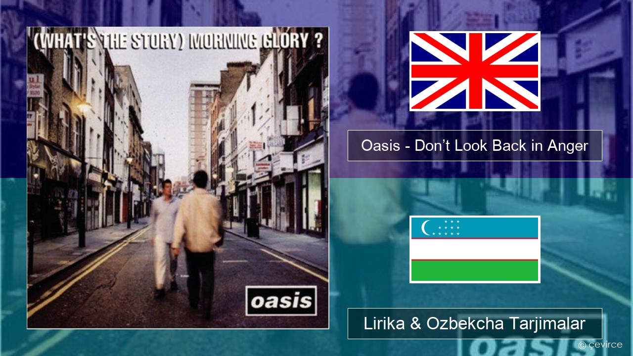 Oasis – Don’t Look Back in Anger Ingliz tili Lirika & Ozbekcha Tarjimalar