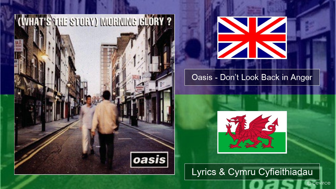 Oasis – Don’t Look Back in Anger Saesneg Lyrics & Cymru Cyfieithiadau