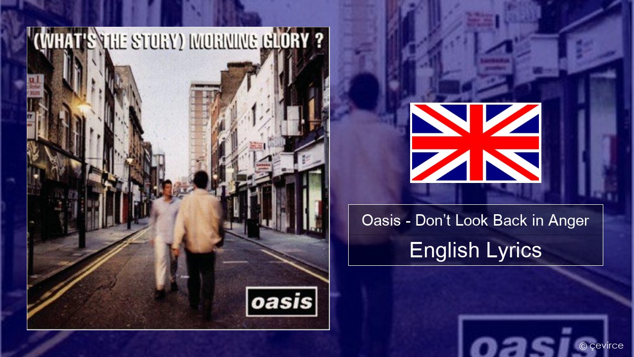 Oasis – Don’t Look Back in Anger English Lyrics