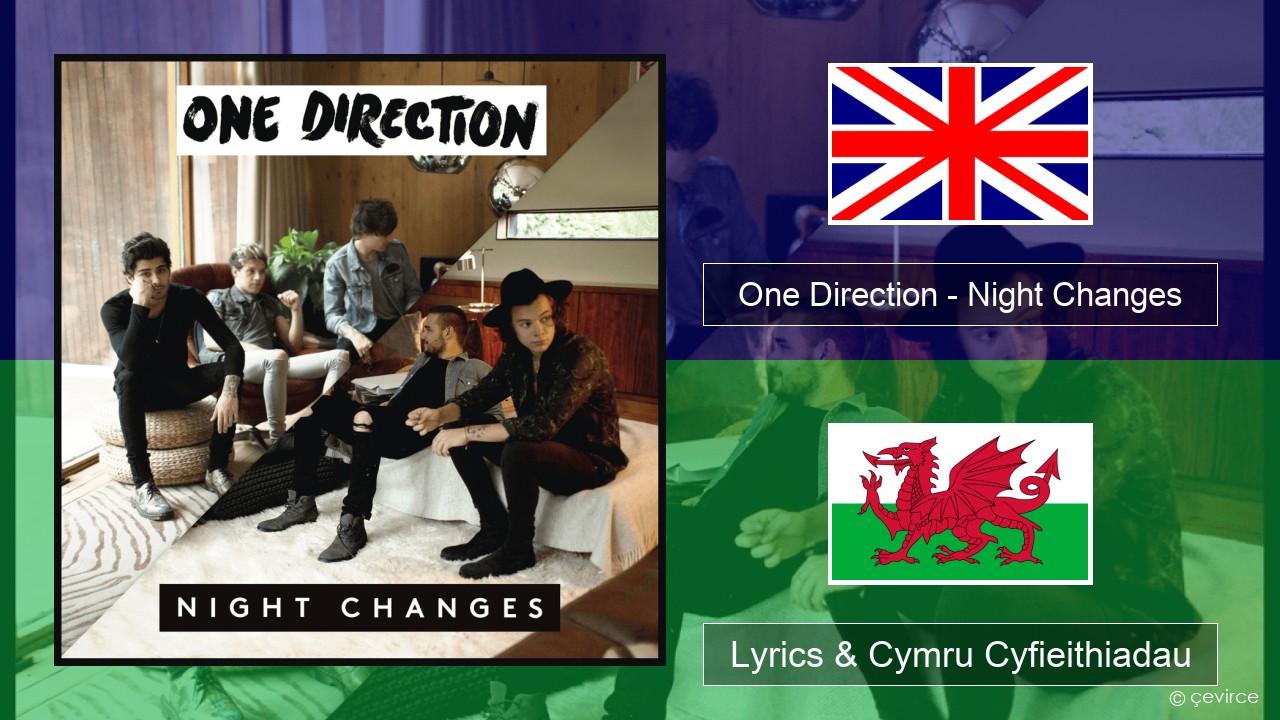 One Direction – Night Changes Saesneg Lyrics & Cymru Cyfieithiadau