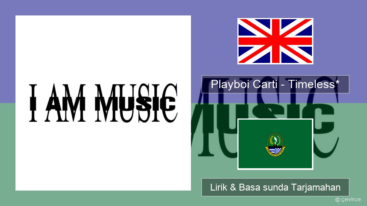 Playboi Carti – Timeless* Basa inggris Lirik & Basa sunda Tarjamahan