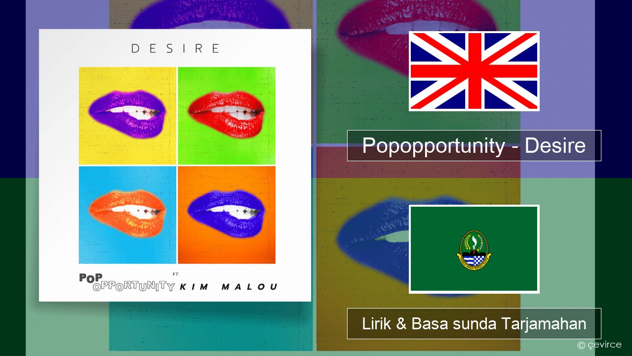 Popopportunity – Desire Basa inggris Lirik & Basa sunda Tarjamahan