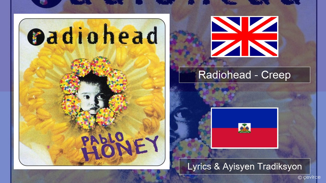 Radiohead – Creep Angle Lyrics & Ayisyen Tradiksyon