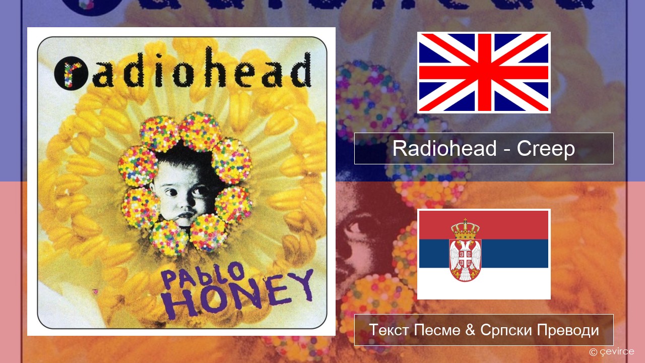 Radiohead – Creep Енглески Текст Песме & Српски Преводи