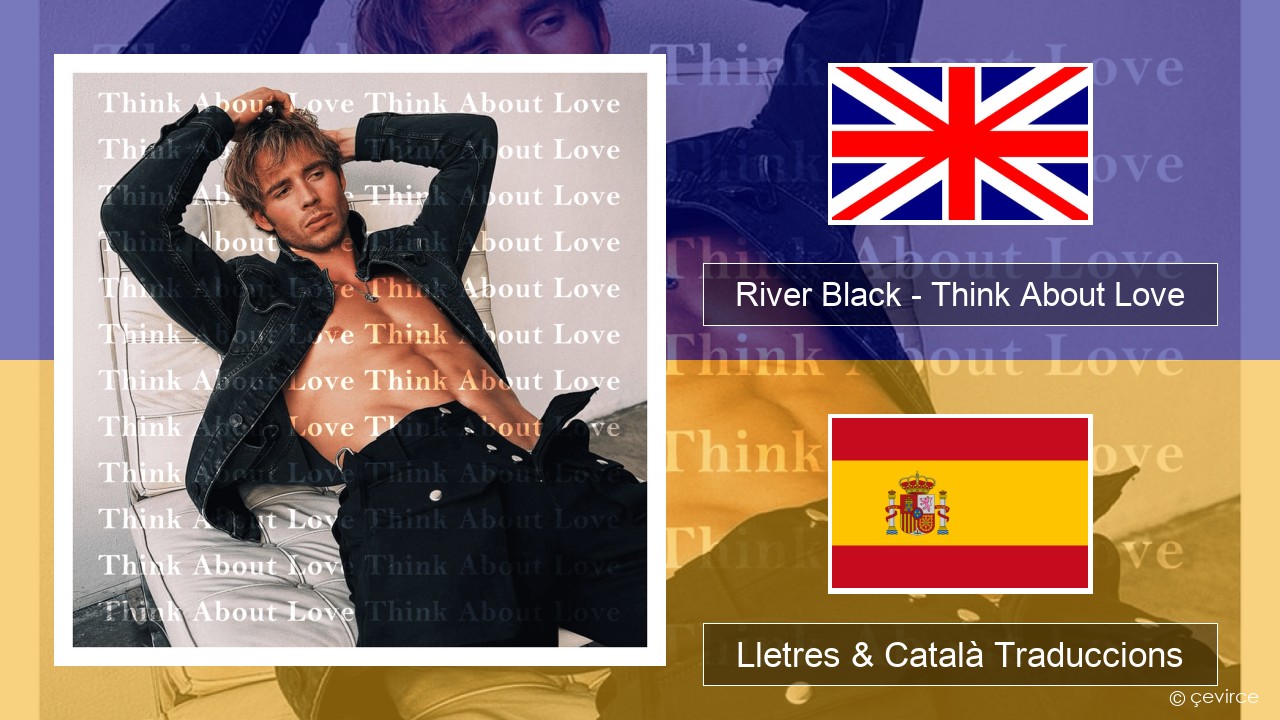 River Black – Think About Love Anglès Lletres & Català Traduccions