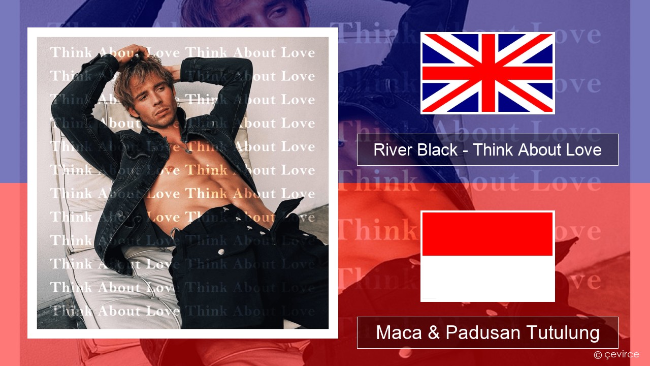 River Black – Think About Love Sing Maca & Padusan Tutulung