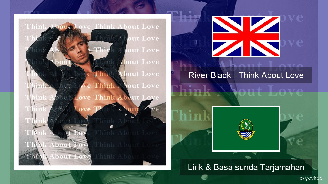 River Black – Think About Love Basa inggris Lirik & Basa sunda Tarjamahan