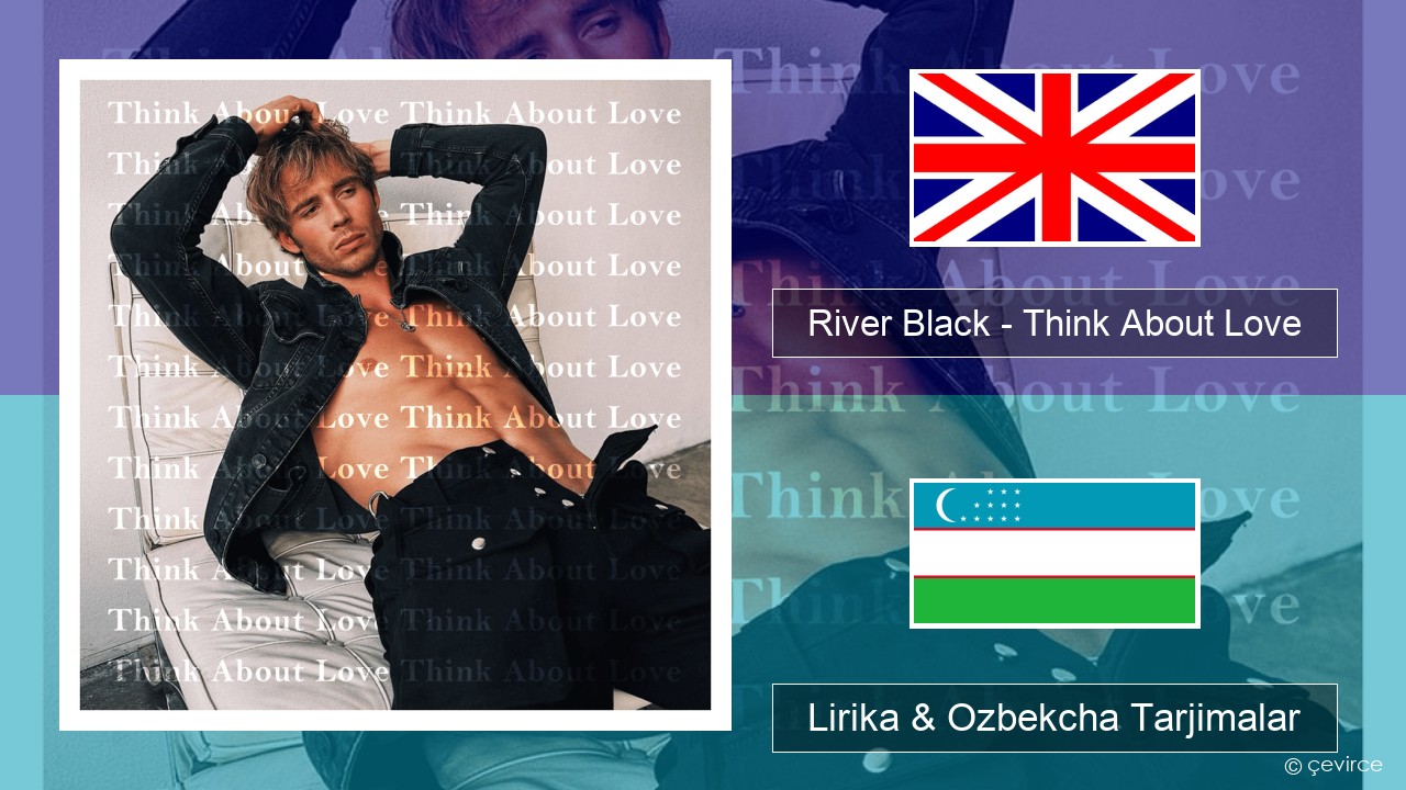 River Black – Think About Love Ingliz tili Lirika & Ozbekcha Tarjimalar