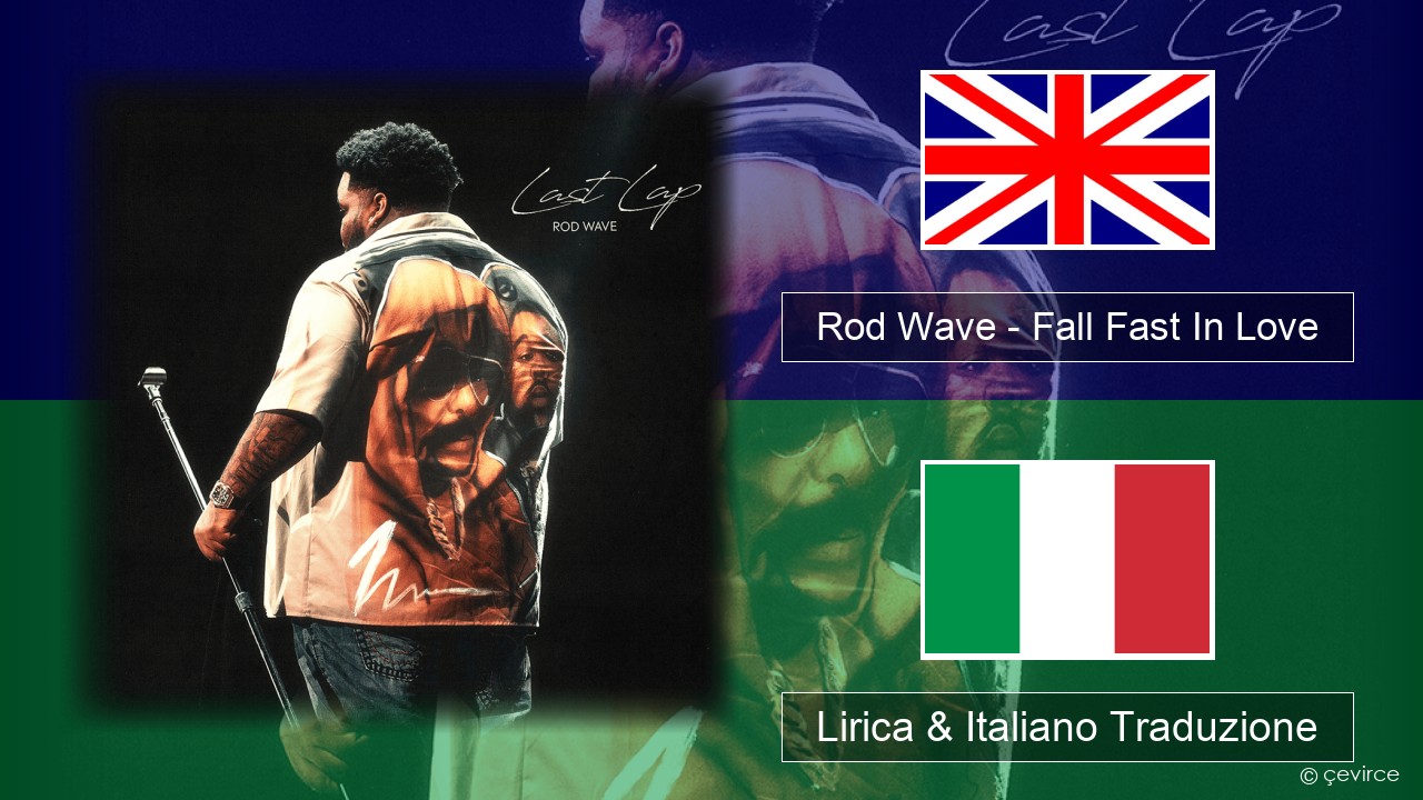 Rod Wave – Fall Fast In Love Inglese Lirica & Italiano Traduzione