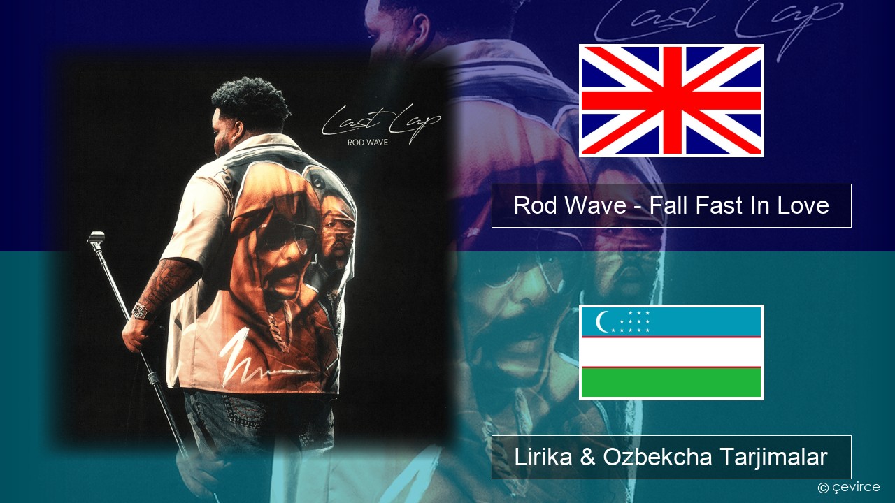 Rod Wave – Fall Fast In Love Ingliz tili Lirika & Ozbekcha Tarjimalar