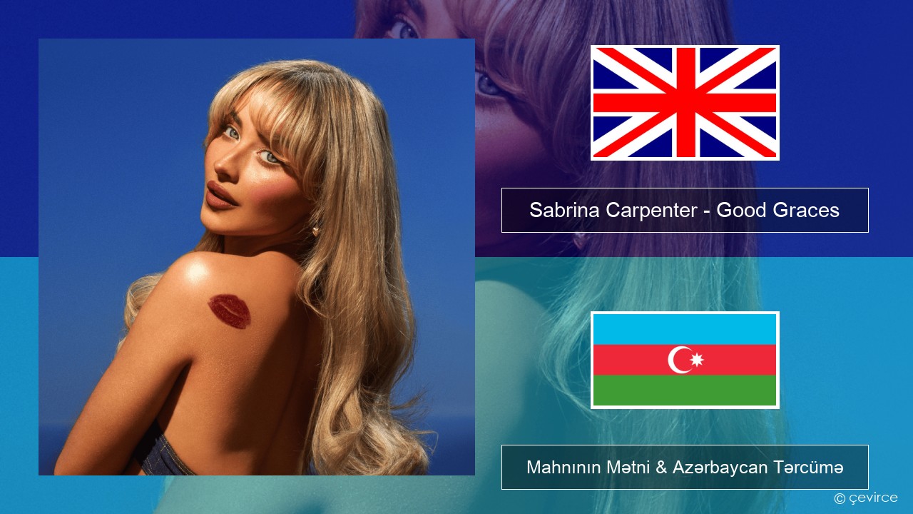Sabrina Carpenter – Good Graces İngilis dili Mahnının Mətni & Azərbaycan Tərcümə