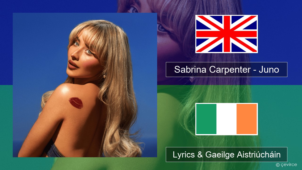 Sabrina Carpenter – Juno Béarla Lyrics & Gaeilge Aistriúcháin