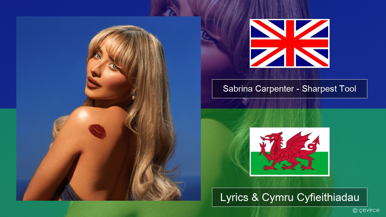 Sabrina Carpenter – Sharpest Tool Saesneg Lyrics & Cymru Cyfieithiadau