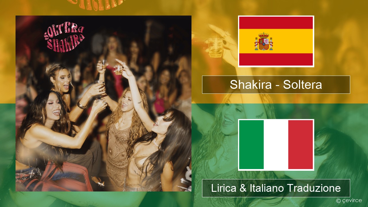 Shakira – Soltera Spagnolo Lirica & Italiano Traduzione