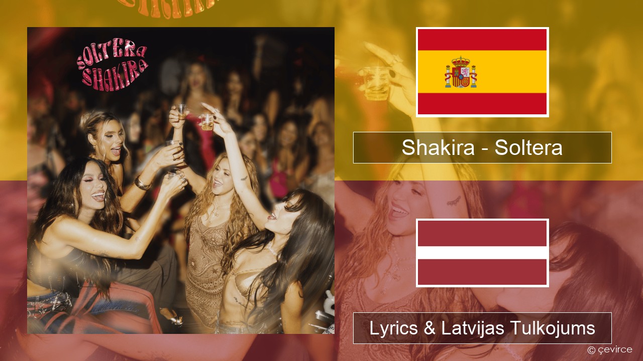 Shakira – Soltera Spāņu Lyrics & Latvijas Tulkojums