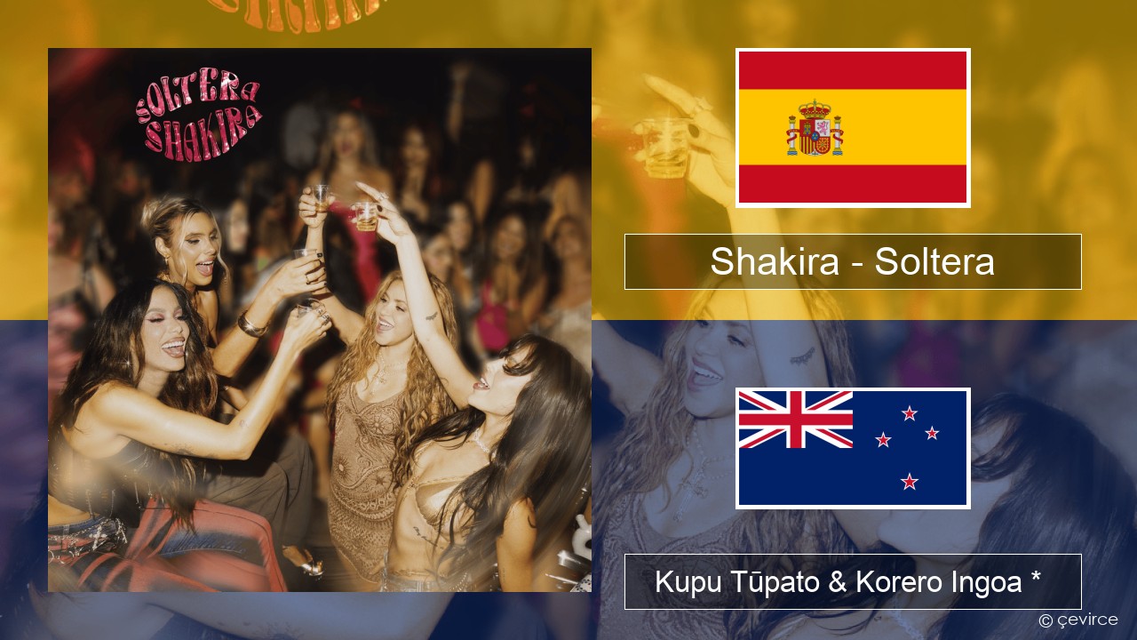 Shakira – Soltera Ingoa *  Kupu Tūpato & Korero Ingoa *