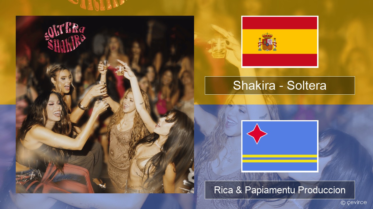 Shakira – Soltera Spañó Rica & Papiamentu Produccion