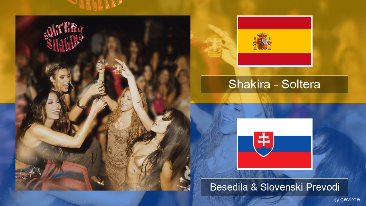 Shakira – Soltera Španščina Besedila & Slovenski Prevodi