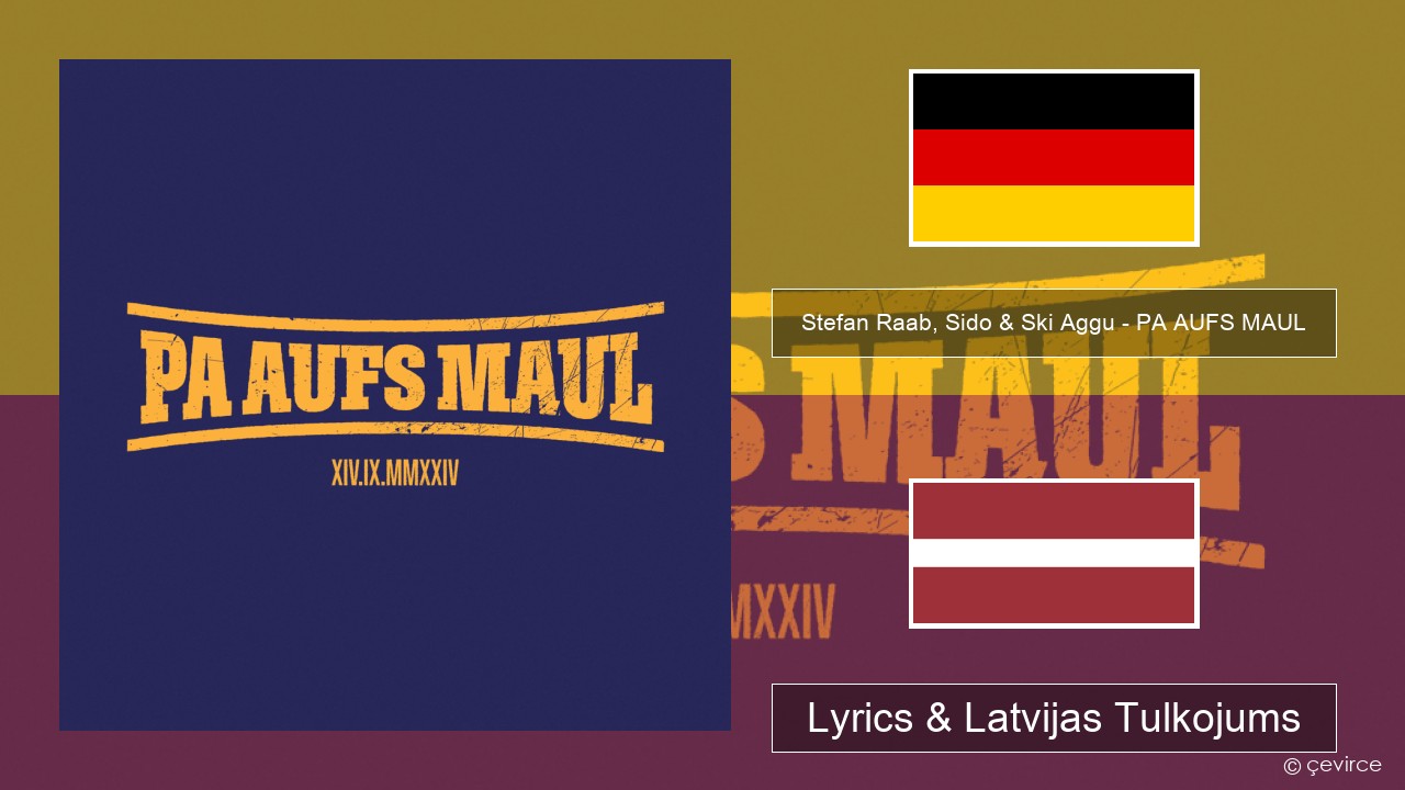Stefan Raab, Sido & Ski Aggu – PA AUFS MAUL German Lyrics & Latvijas Tulkojums