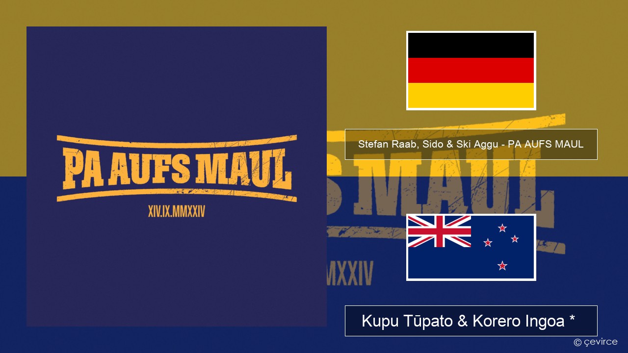 Stefan Raab, Sido & Ski Aggu – PA AUFS MAUL Ingoa *  Kupu Tūpato & Korero Ingoa *