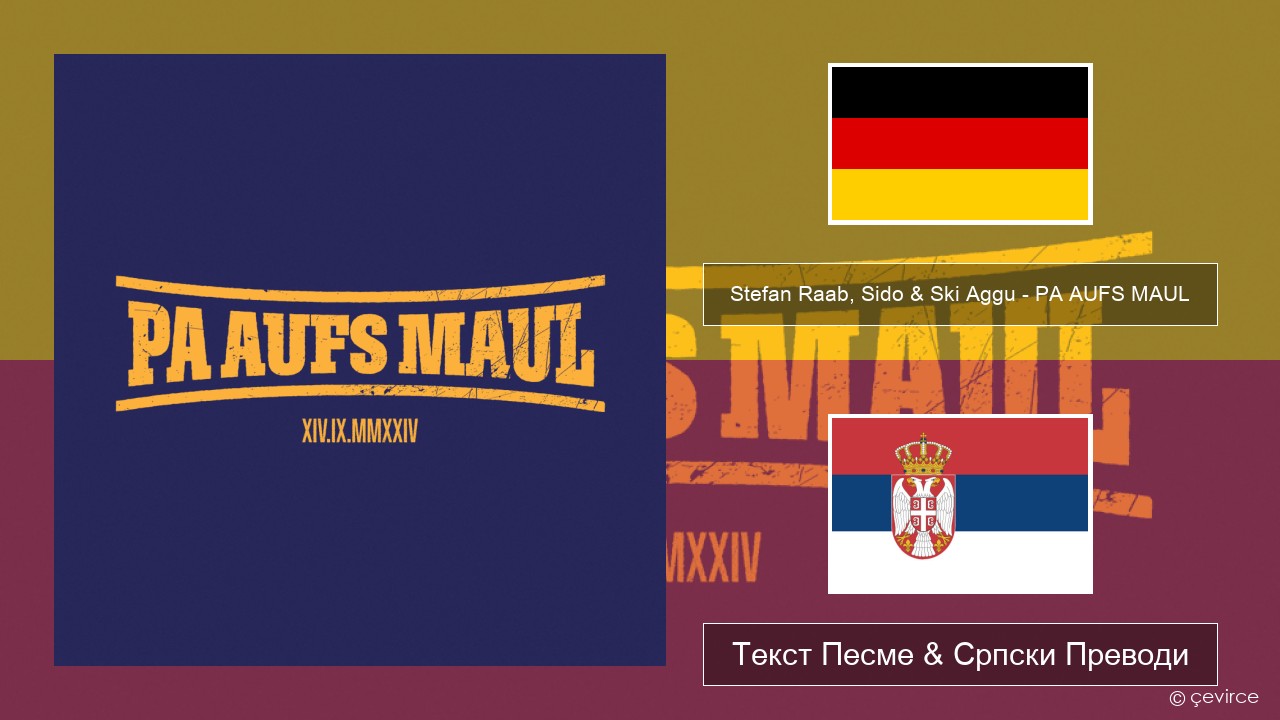Stefan Raab, Sido & Ski Aggu – PA AUFS MAUL Немачки Текст Песме & Српски Преводи