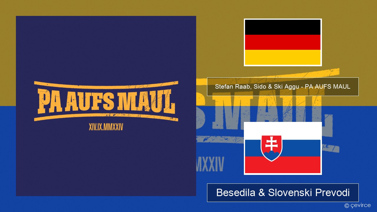 Stefan Raab, Sido & Ski Aggu – PA AUFS MAUL Nemški Besedila & Slovenski Prevodi