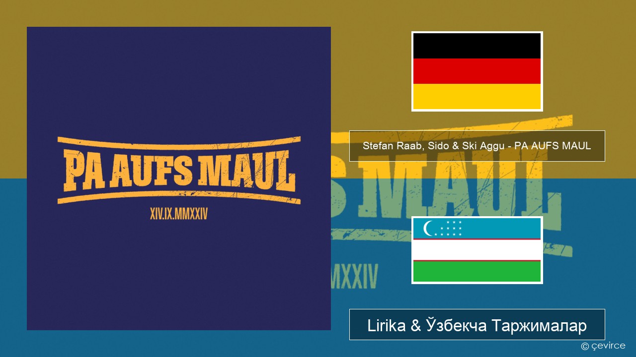 Stefan Raab, Sido & Ski Aggu – PA AUFS MAUL Немис тили Lirika & Ўзбекча (Кирил) Таржималар