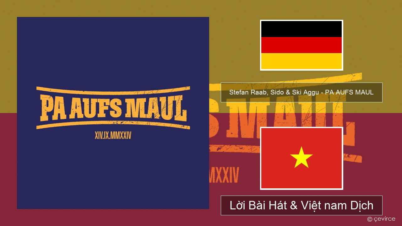 Stefan Raab, Sido & Ski Aggu – PA AUFS MAUL Đức Lời Bài Hát & Việt nam Dịch