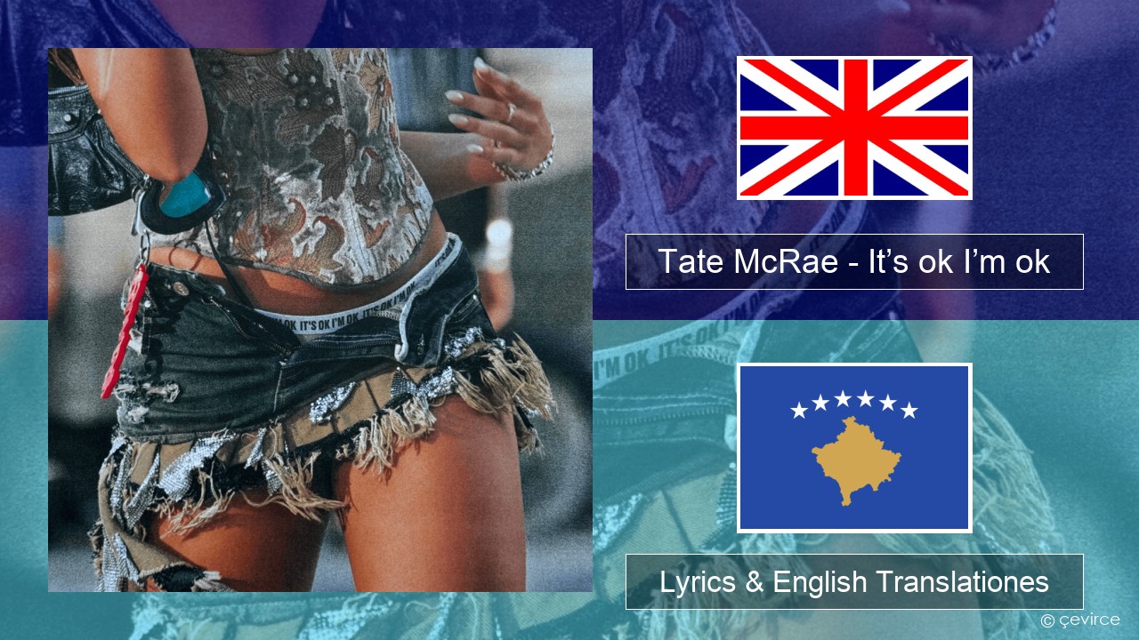 Tate McRae – It’s ok I’m ok Anglorum Lyrics & English Translationes