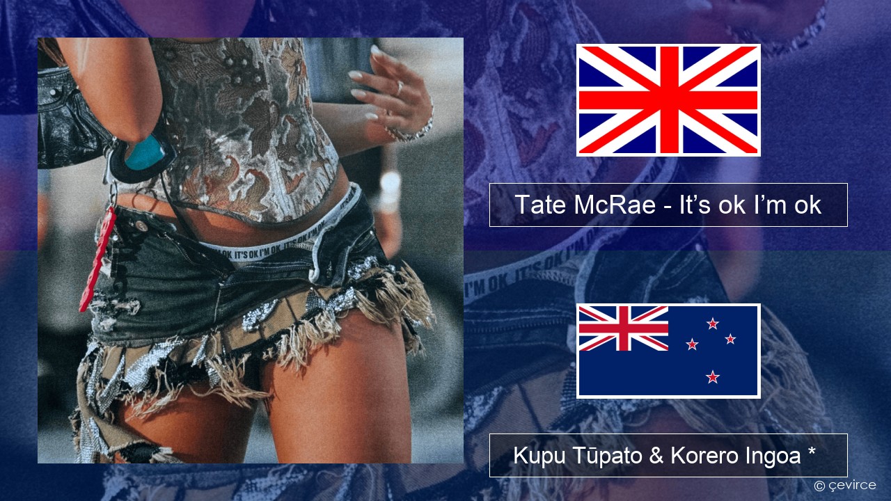 Tate McRae – It’s ok I’m ok Ingoa *  Kupu Tūpato & Korero Ingoa *