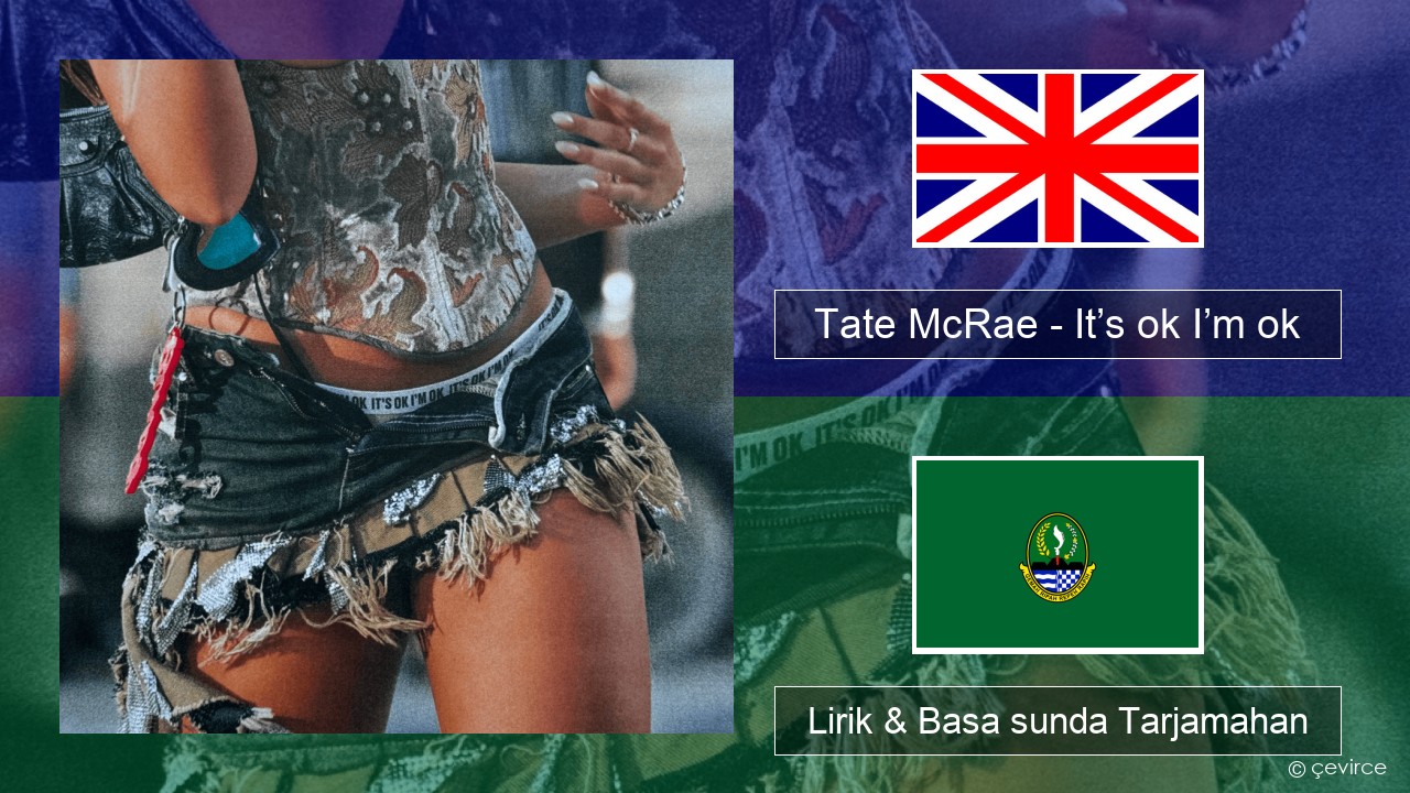 Tate McRae – It’s ok I’m ok Basa inggris Lirik & Basa sunda Tarjamahan