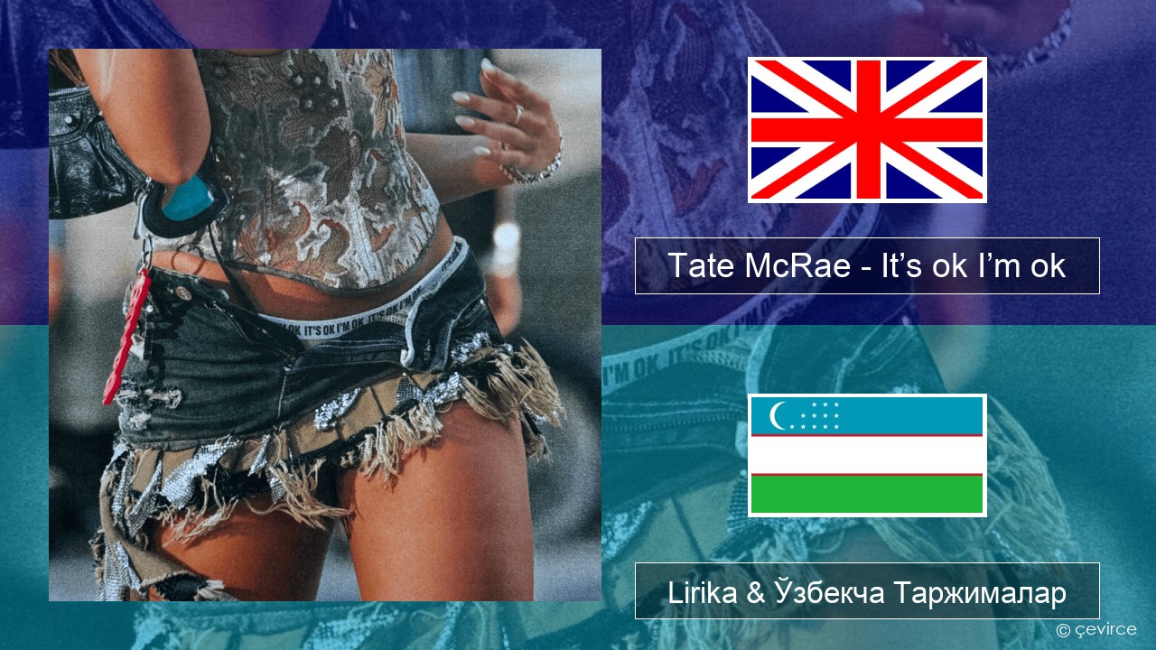 Tate McRae – It’s ok I’m ok Инглиз тили Lirika & Ўзбекча (Кирил) Таржималар
