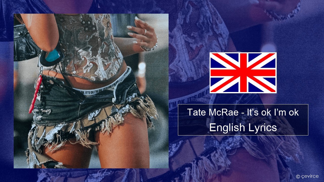 Tate McRae – It’s ok I’m ok English Lyrics
