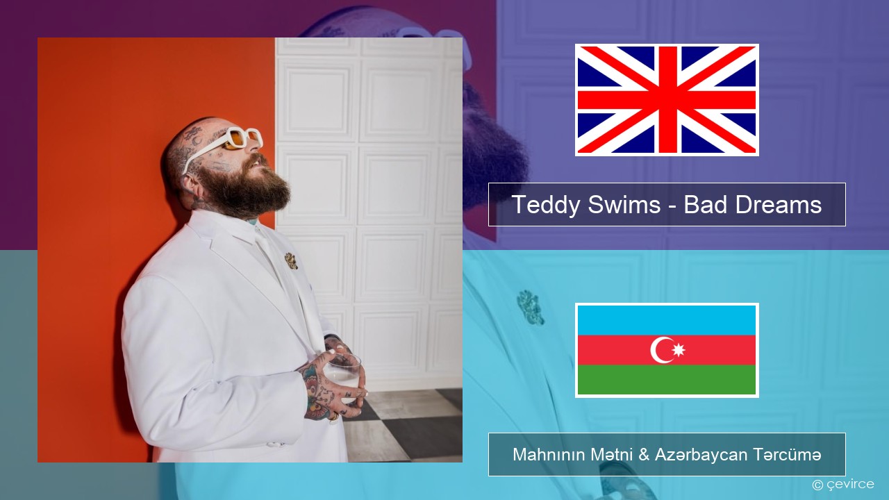Teddy Swims – Bad Dreams İngilis dili Mahnının Mətni & Azərbaycan Tərcümə