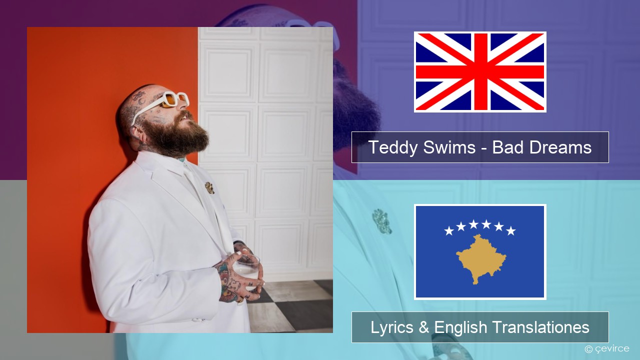Teddy Swims – Bad Dreams Anglorum Lyrics & English Translationes