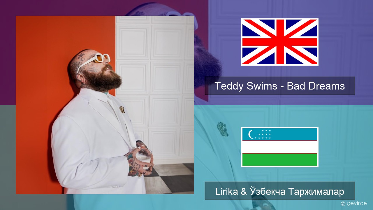 Teddy Swims – Bad Dreams Инглиз тили Lirika & Ўзбекча (Кирил) Таржималар