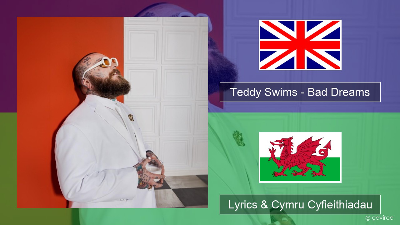 Teddy Swims – Bad Dreams Saesneg Lyrics & Cymru Cyfieithiadau