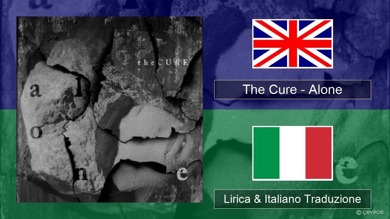The Cure – Alone Inglese Lirica & Italiano Traduzione