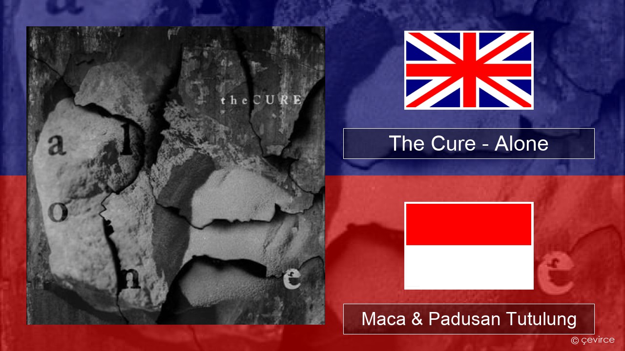 The Cure – Alone Sing Maca & Padusan Tutulung