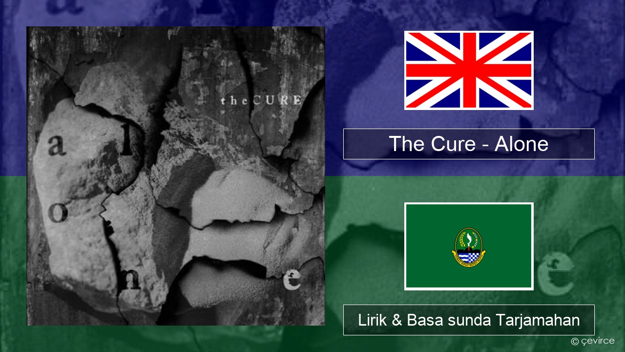 The Cure – Alone Basa inggris Lirik & Basa sunda Tarjamahan