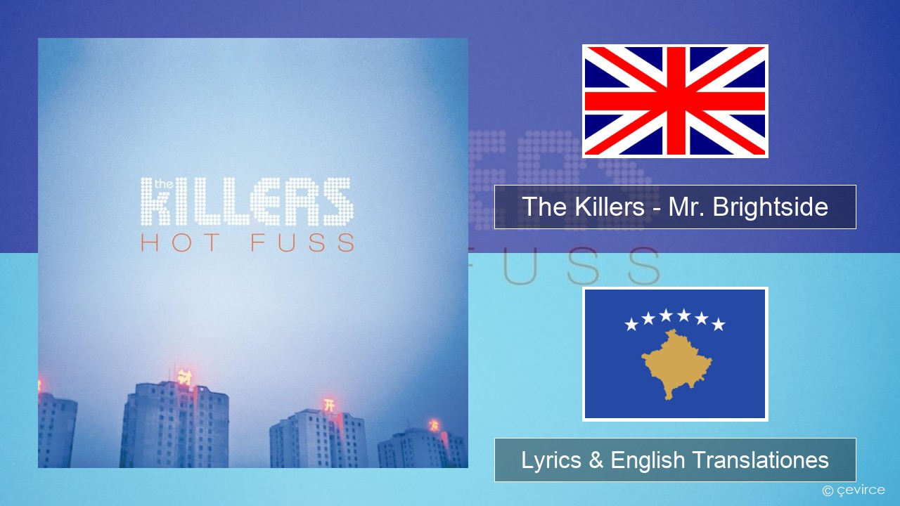 The Killers – Mr. Brightside Anglorum Lyrics & English Translationes