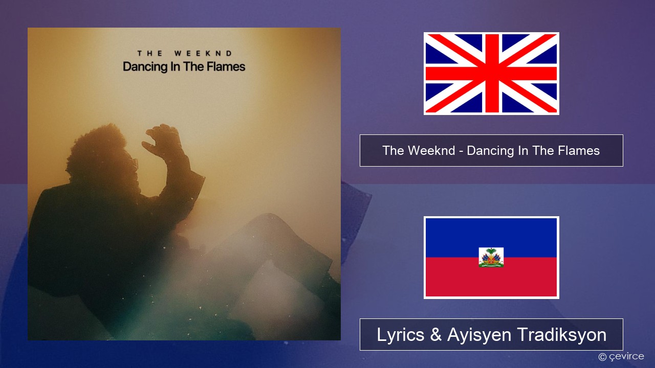 The Weeknd – Dancing In The Flames Angle Lyrics & Ayisyen Tradiksyon