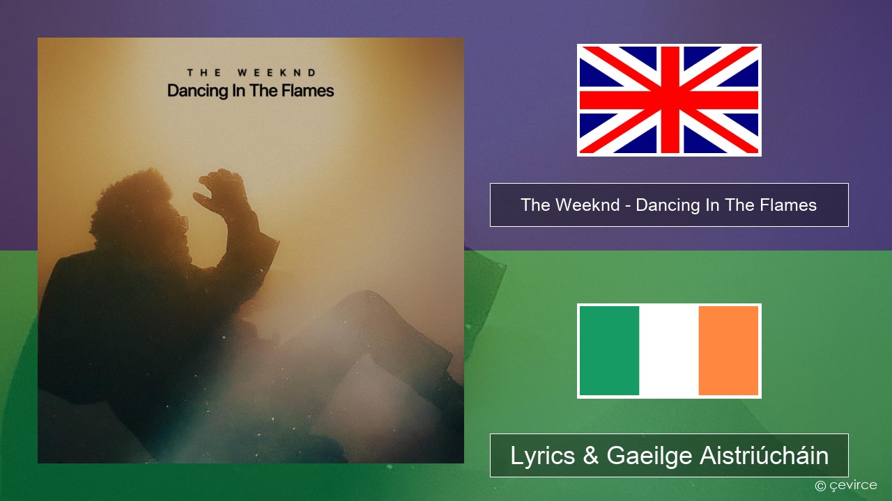 The Weeknd – Dancing In The Flames Béarla Lyrics & Gaeilge Aistriúcháin