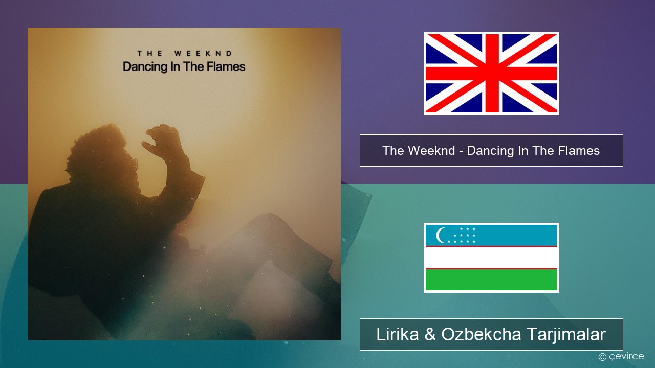 The Weeknd – Dancing In The Flames Ingliz tili Lirika & Ozbekcha Tarjimalar