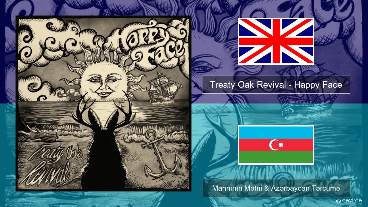 Treaty Oak Revival – Happy Face İngilis dili Mahnının Mətni & Azərbaycan Tərcümə