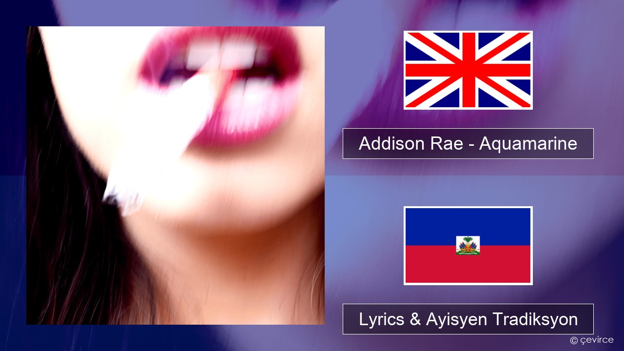Addison Rae – Aquamarine Angle Lyrics & Ayisyen Tradiksyon