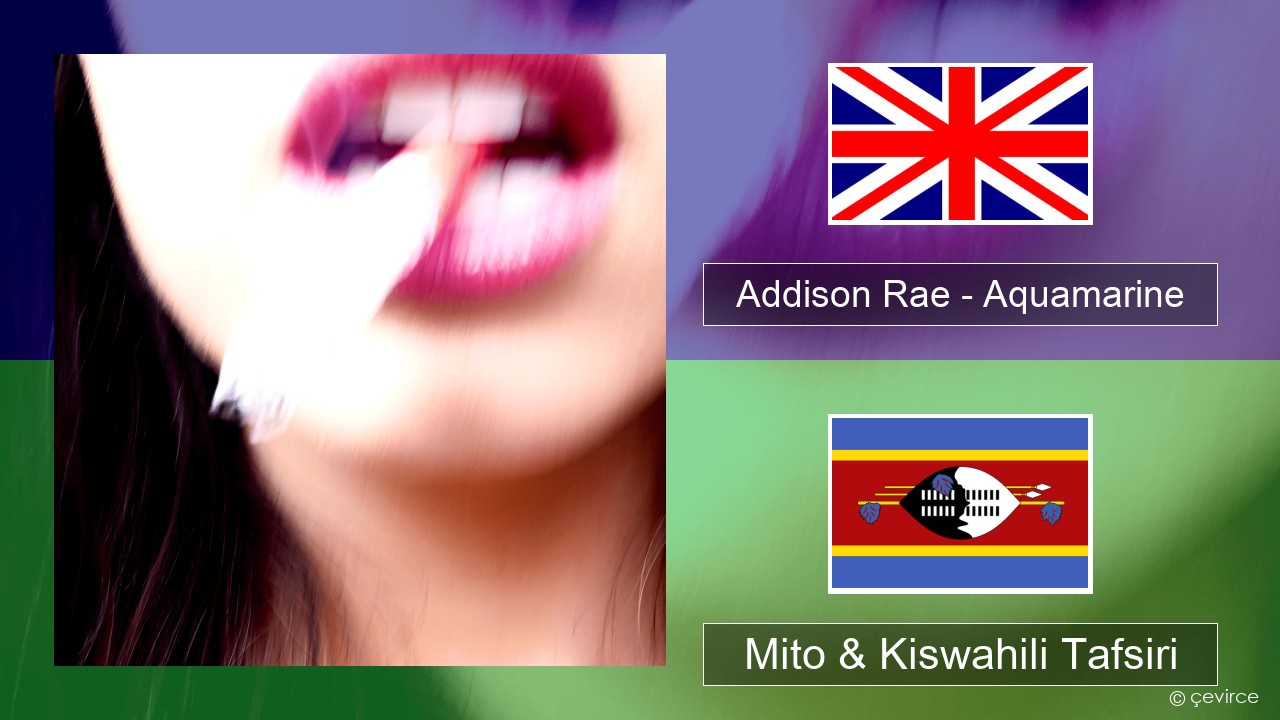 Addison Rae – Aquamarine Englishen Mito & Kiswahili Tafsiri