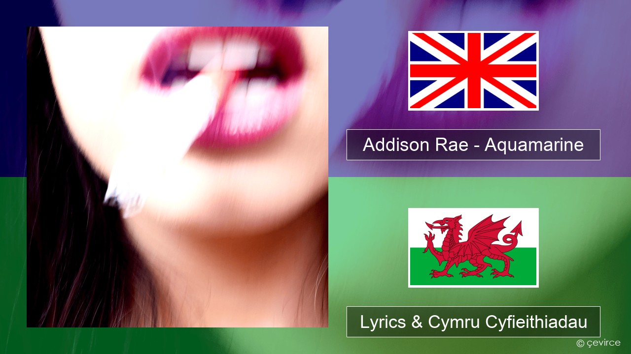 Addison Rae – Aquamarine Saesneg Lyrics & Cymru Cyfieithiadau
