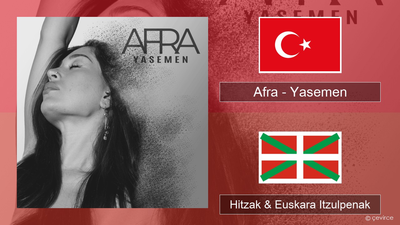 Afra (TUR) – Yasemen Turkiarra Hitzak & Euskara Itzulpenak