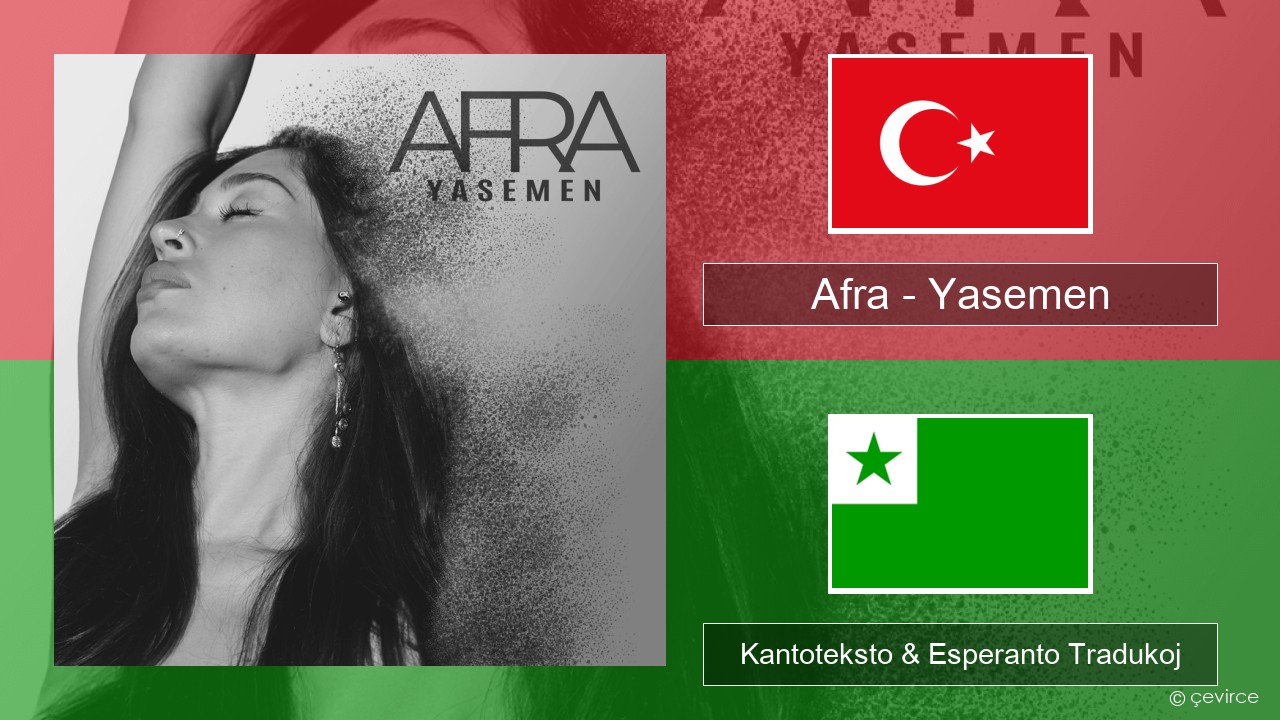 Afra (TUR) – Yasemen Turka Kantoteksto & Esperanto Tradukoj
